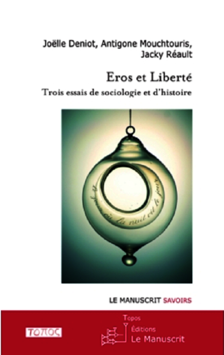 Eros et Libert, Deniot Mouchtouris Rault. Paris Le Manuscrit 2014
