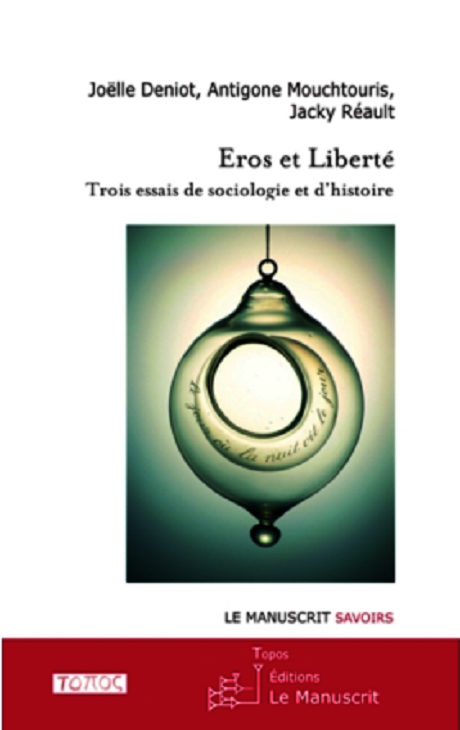 Eros et Liberté, Deniot Mouchtouris Réault. Paris Le Manuscrit 2014